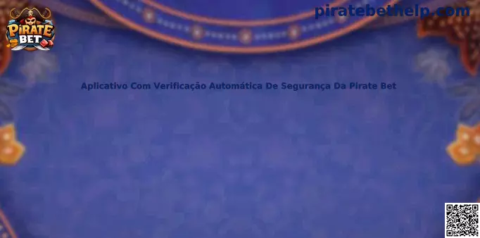 Aplicativo Com Verificação Automática De Segurança Da Pirate Bet
