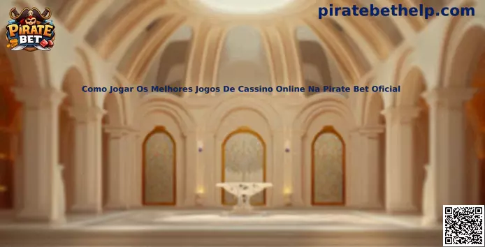 Como Jogar Os Melhores Jogos De Cassino Online Na Pirate Bet Oficial